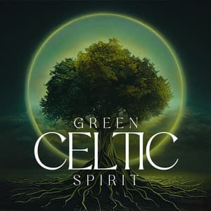 Green Celtic Spirit: Calm Mind and Stress Relief Sounds - Total Relax Music Ambient