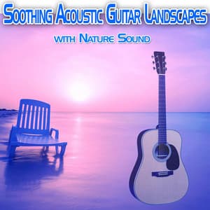 Soothing Acoustic Guitar Landscapes with Nature Sound - Einstein Nature Sounds Academy