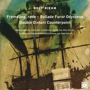 Fremdling, rede - Ballade Furor Odysseus / Double Distant Counterpoint - Rolf Riehm