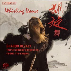 Chung, Yiu-Kwong: Whirling Dance / Flute Concerto / Ma, Shui-Long: Bamboo Flute Concerto - Sharon Bezaly