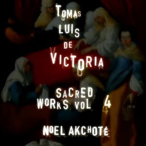 Tomás Luis de Victoria: Sacred Works Vol. 4 - Tomás Luis de Victoria