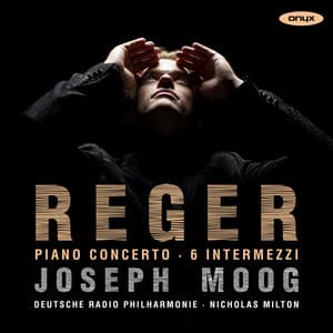 Reger: Piano Concerto, 6 Intermezzi - Max Reger