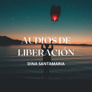 Audios De Liberacion - Dina Santamaria