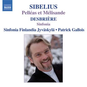 Sibelius: Pelleas and Melisande / Desbriere: Sinfonia - Patrick Gallois