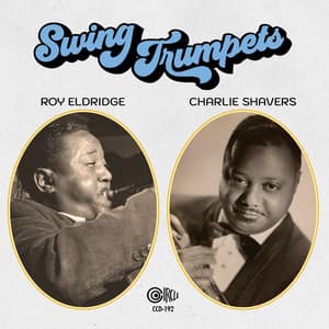 Swing Trumpets: Roy Eldridge & Charlie Shavers - Roy Eldridge