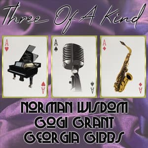 Three of a Kind: Norman Wisdom, Gogi Grant, Georgia Gibbs - Norman Wisdom