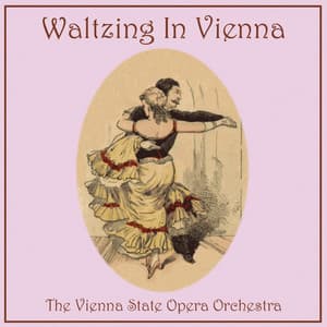 Waltzing In Vienna - Johann Strauss II