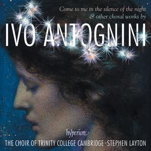 Ivo Antognini: Come to Me in the Silence of the Night - Choral Works - Ivo Antognini