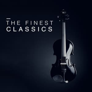 The Finest Classics - Best Classical Songs