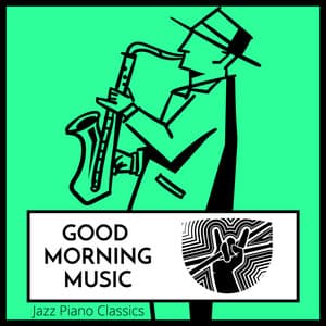 Good Morning Music Jazz Piano Classics - Good Morning Music