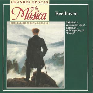 Grandes Épocas de la Música. Beethoven: Sinfonía No. 5 y Sinfonía No. 6 - Ludwig van Beethoven
