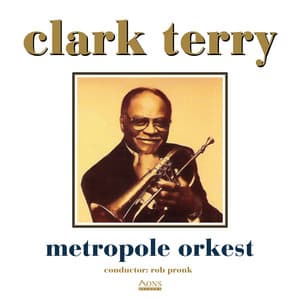 Clark Terry - Metropole Orkest