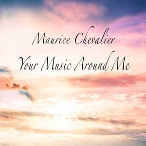 Your Music Around Me - Maurice Chevalier