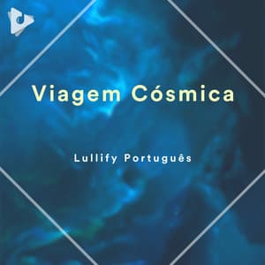 Viagem Cósmica - Lullify Português