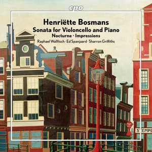 Bosmans: Cello Sonata, Nocturne & Impressions - Henriëtte Bosmans