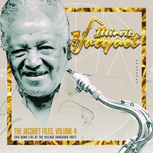 The Jacquet Files, Vol. 4 - Illinois Jacquet