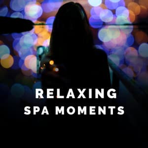 Relaxing Spa Moments - Relaxing Spa Music