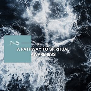 A Pathway to Spiritual Awareness - Zen Hz