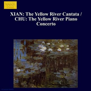 Xian: The Yellow River Cantata/ Chu: The Yellow River Piano Concerto - Wanghua Chu
