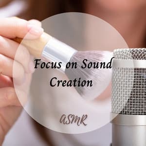 ASMR: Focus on Sound Creation - The ASMR Triggers