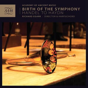Birth of the Symphony: Handel to Haydn - Academy of Ancient Music