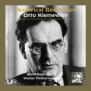 Historical Beethoven: Symphony No. 5 in C Minor, Op. 67 - Otto Klemperer