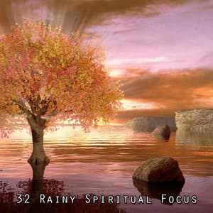 32 Rainy Spiritual Focus - Rain Storm Sounds