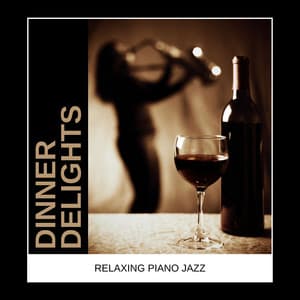 Dinner Delights: Dinner Jazz - Relaxing Piano Jazz