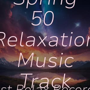 Spring 50 Relaxation Music Tracks - Bedtime Lullabies