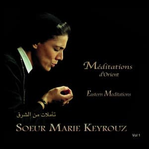 Méditations d'orient - Sœur Marie Keyrouz