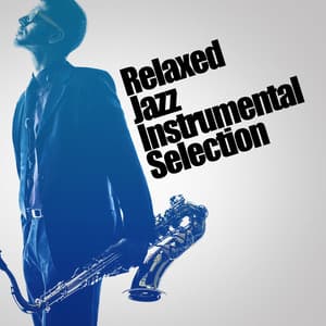 Relaxed Jazz Instrumental Selection - Relaxing Instrumental Jazz Academy