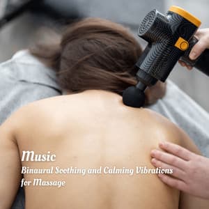 Music: Binaural Soothing and Calming Vibrations for Massage - Binaural Movements