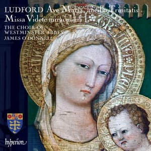 Ludford: Missa Videte miraculum; Ave Maria, ancilla Trinitatis etc. - Nicholas Ludford
