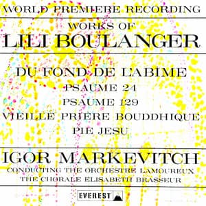 Works of Lili Boulanger: Du fond de l'abîme , Psaume 24 & 129, Vieille prière bouddhique, Pie Jesu - Lili Boulanger