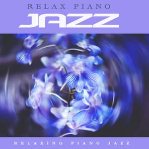 Relax Piano Jazz - Relaxing Piano Jazz