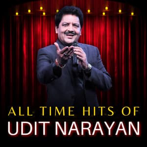 All Time Hits Of Udit Narayan - Udit Narayan