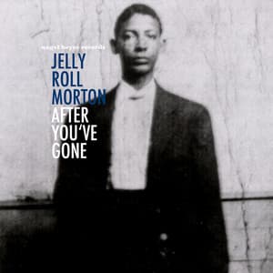 After You've Gone - Jelly Roll Morton