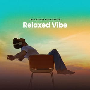 Relaxed Vibe - Chill Lounge Music System
