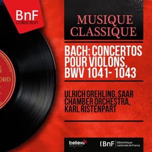 Bach: Concertos pour violons, BWV 1041 - 1043 - Johann Sebastian Bach