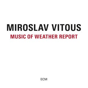 Music Of Weather Report - Miroslav Vitous