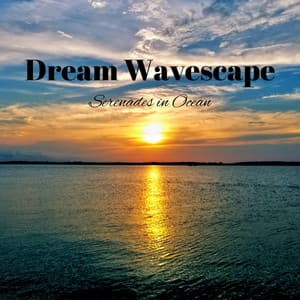 Dream Wavescape: Serenades in Ocean - Ocean Waves Radiance