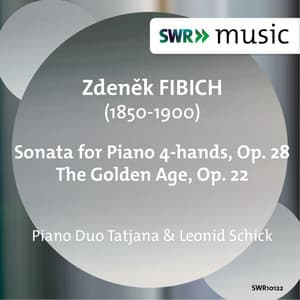 Fibich: Sonata for Piano 4 Hands & The Golden Age - Zdeněk Fibich