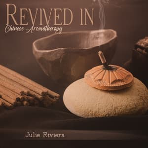 Revived in Chinese Aromatherapy - Julie Riviera