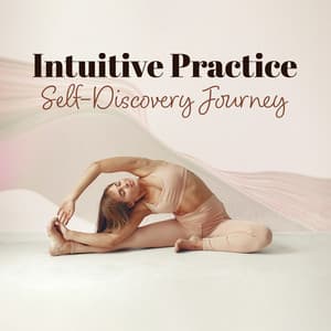 Intuitive Practice, Self-Discovery Journey - Gentle Music Sanctuary