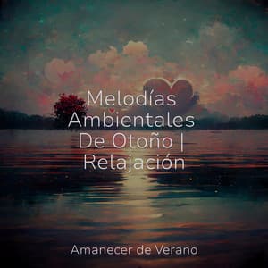 Melodías Ambientales De Otoño | Relajación - Musica para Meditar