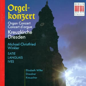 Ives, Langlais & Ives: Organ Concert - Dresden Kreuzchor