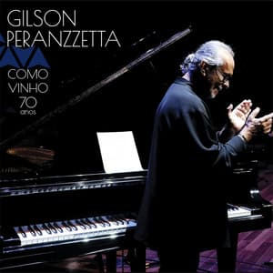 Como Vinho: 70 Anos - Gilson Peranzzetta