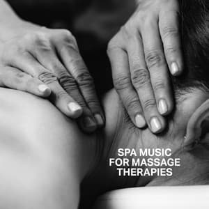 Spa Music for Massage Therapies: Background to Release Tension in Muscles, Back Pain Relief - Relaxing Music for Bath Time