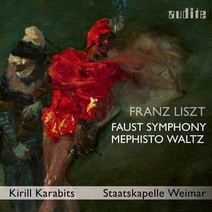 Franz Liszt: A Faust Symphony & Mephisto Waltz No. 3 - Franz Liszt