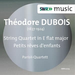 Dubois: String Quartet No. 1 in E-Flat Major & Petits rêves d'enfants - Théodore Dubois